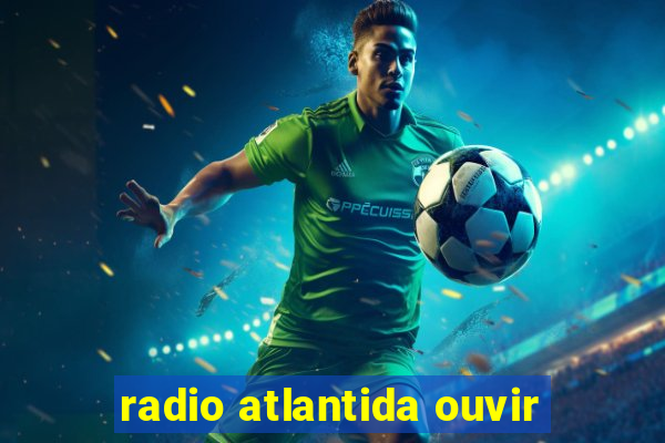 radio atlantida ouvir